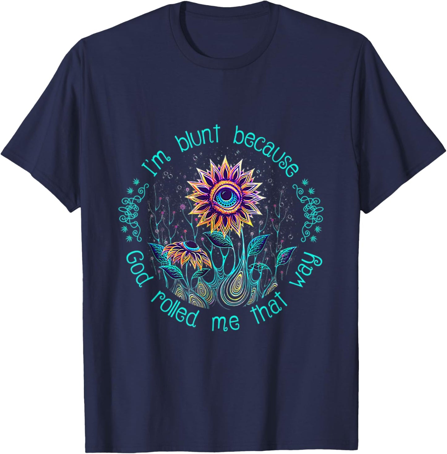 Cannabis I'm Blunt Because God Rolled Me That Way Funny T-Shirt - T-Shirt | Navy