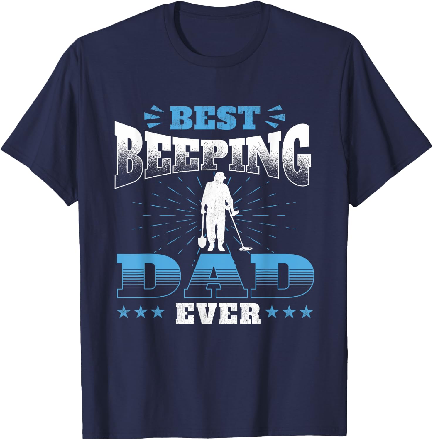 Best Beeping Dad Ever - Metal Detecting Treasure Detectorist T-Shirt - T-Shirt | Navy