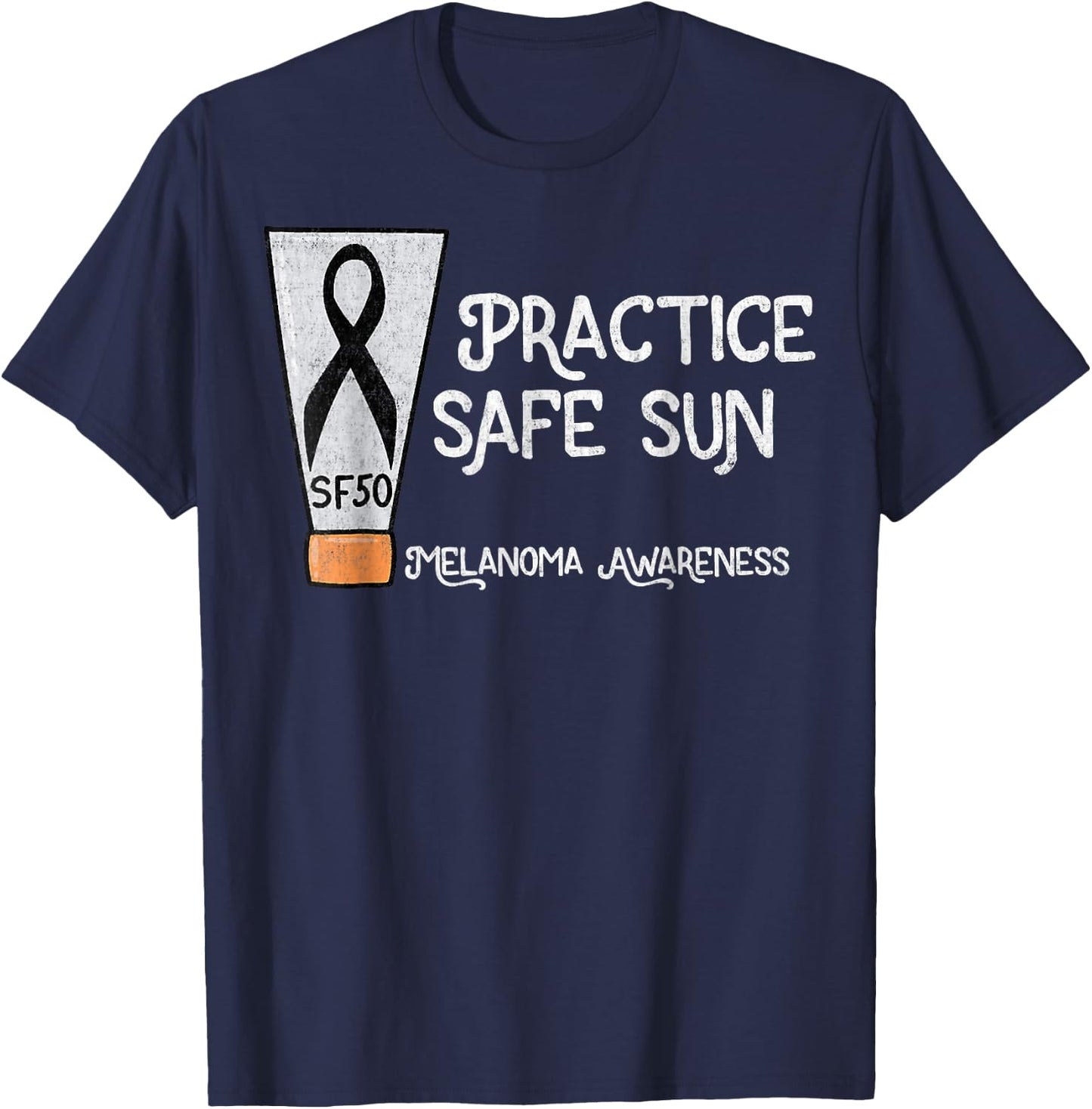 Practice Safe Sun Melanoma Awareness Skin Cancer T-Shirt - T-Shirt | Navy