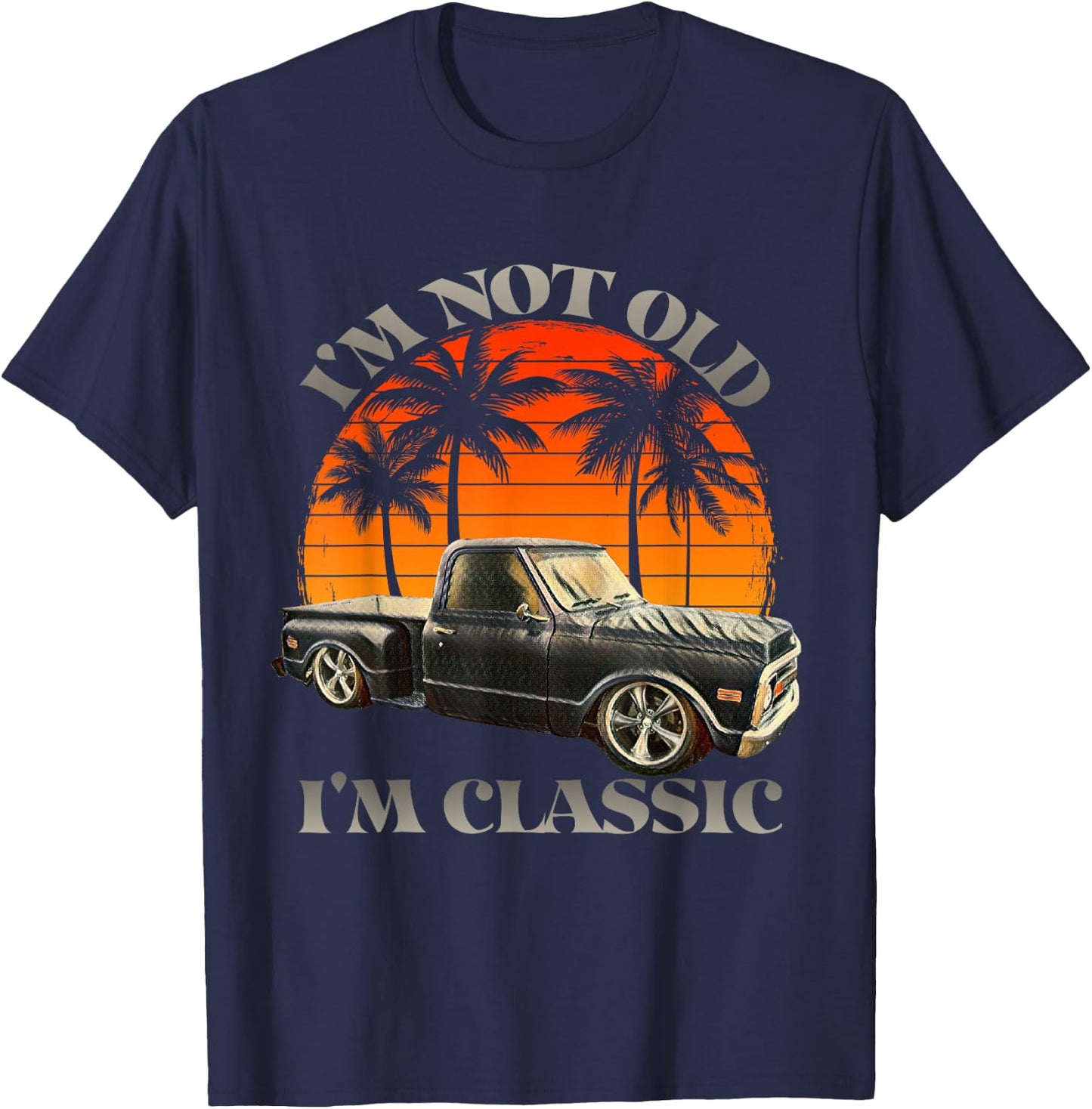 I'm Not Old I'm Classic Retro Vintage Short Bed Pickup Truck T-Shirt - T-Shirt | Navy
