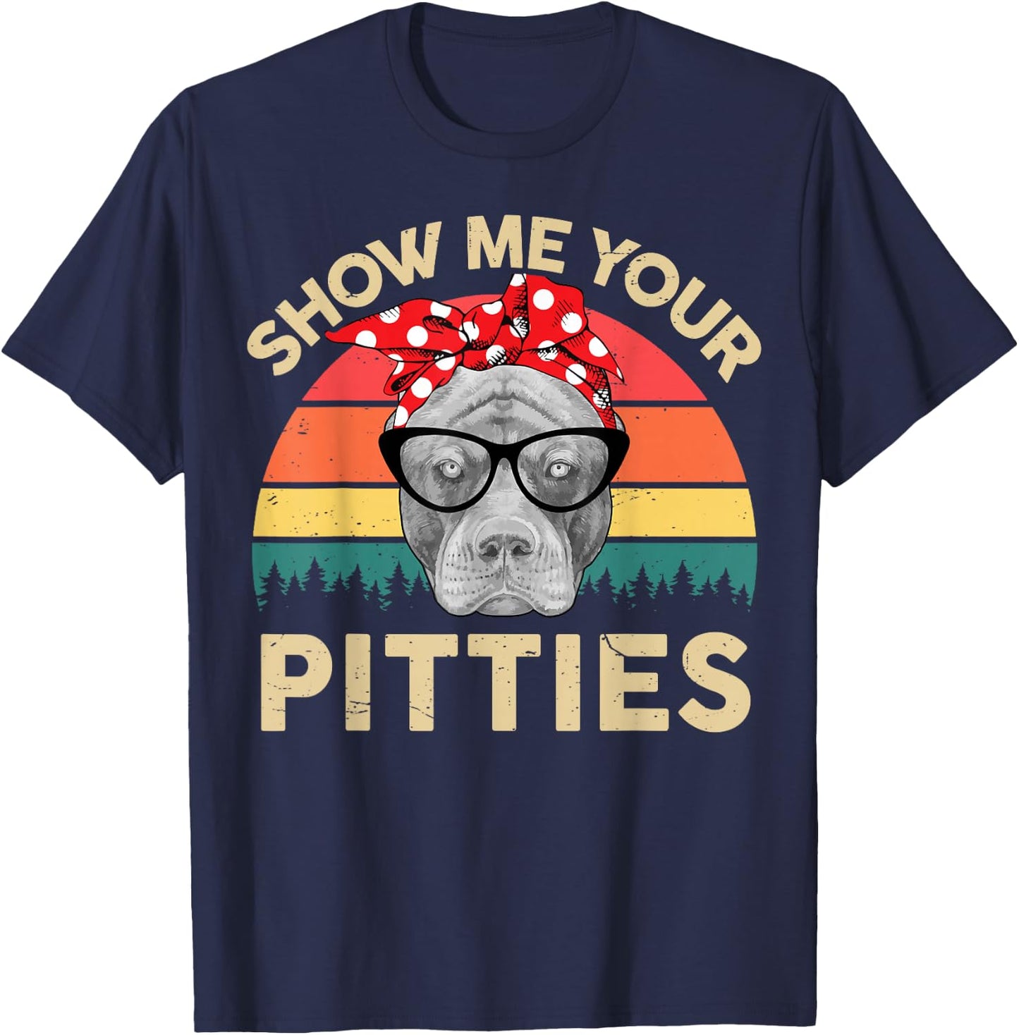 American Pitbull Show Me Your Pitties Funny Pittie Mom T-Shirt - T-Shirt | Navy