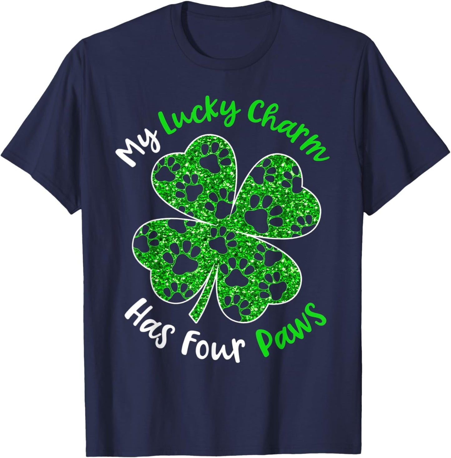 My Lucky Charm Has Four Paws Sparkle Clover For Patricks Day T-Shirt - T-Shirt | Navy