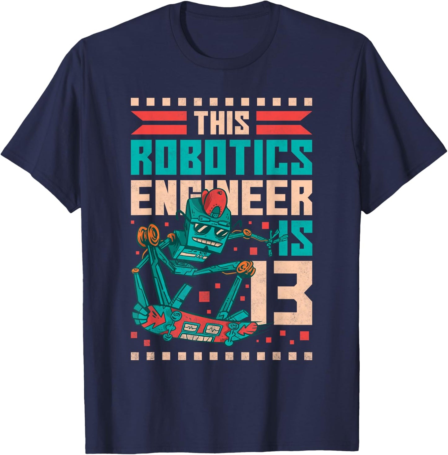 13th Birthday Robot, This Robotics Engineer Is 13 Years Old T-Shirt - T-Shirt | Navy