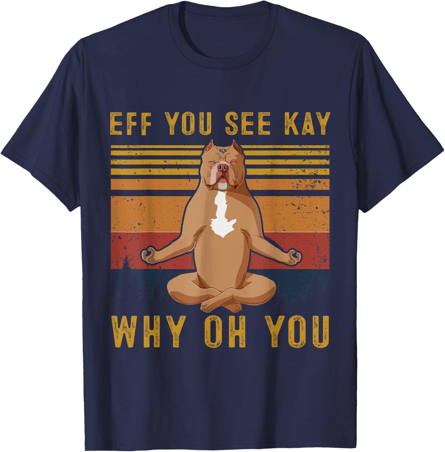 Retro Pitbull Dog Yoga Eff You See Kay Why Oh You Women T-Shirt - T-Shirt | Navy