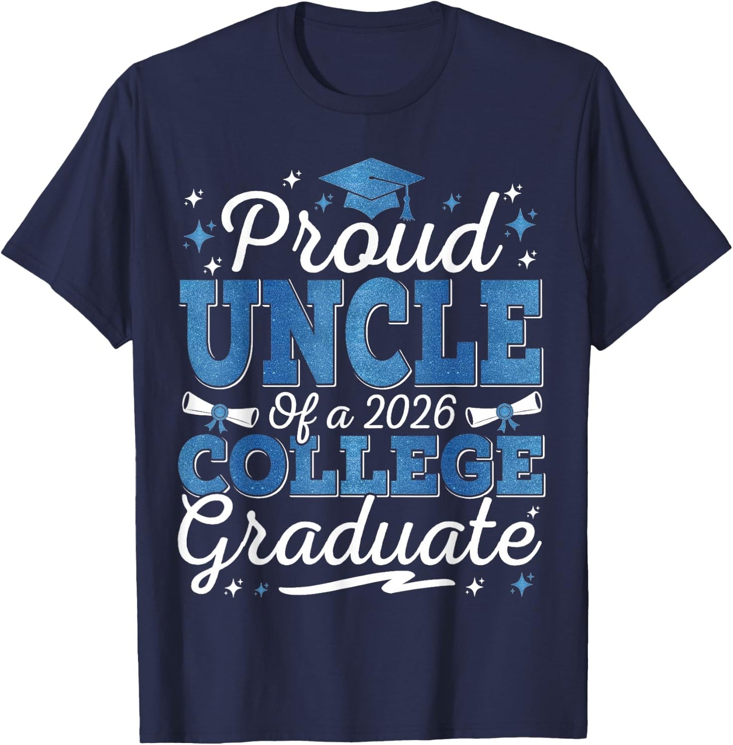 Proud Uncle of A 2026 College Graduate Graduation T-Shirt - T-Shirt | Navy