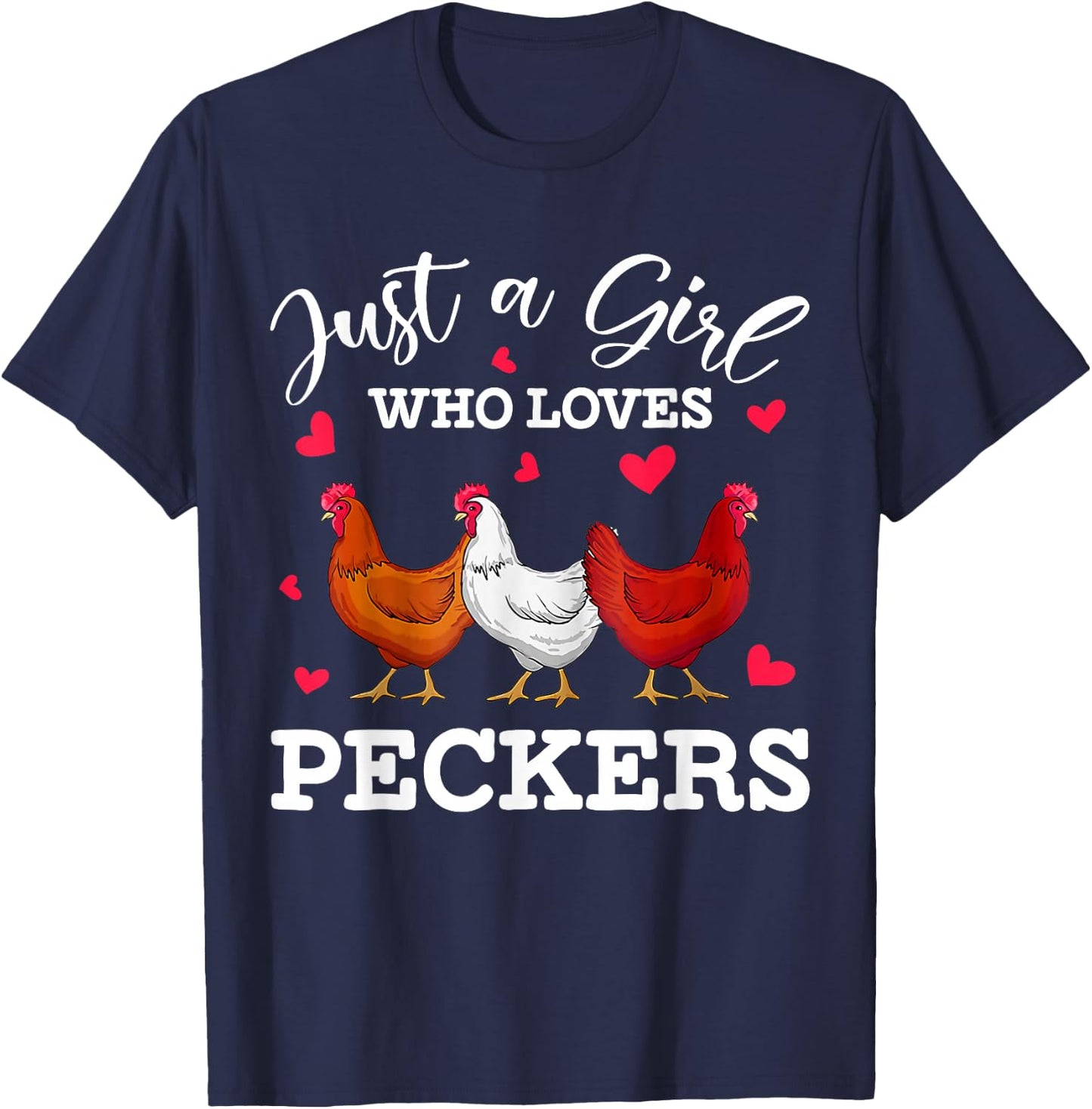 Just A Girl Who Loves Peckers Funny Chicken T-Shirt - T-Shirt | Navy