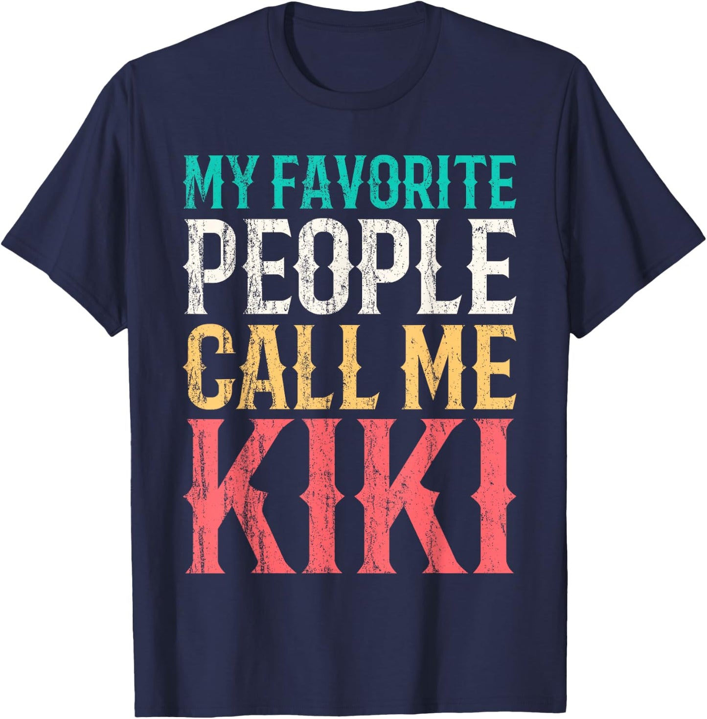 My Favorite People Call Me Kiki Mothers Day Funny Vintage T-Shirt - T-Shirt | Navy