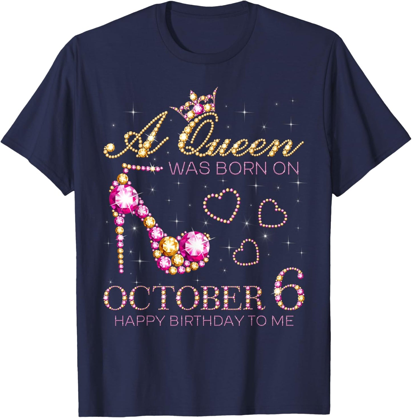 A Queen Was Born On October 6 Happy Birthday To Me T-Shirt - T-Shirt | Navy