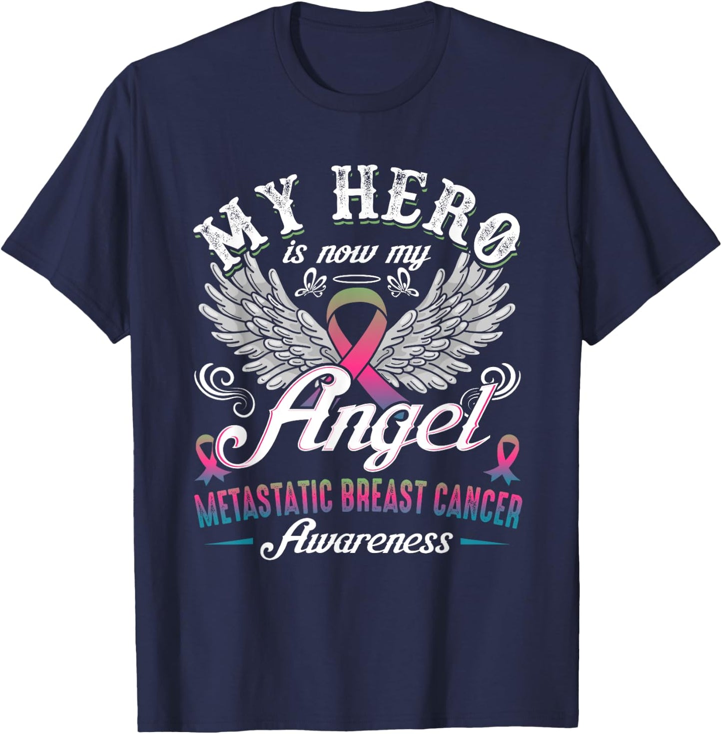 My Hero Is Now My Angel Metastatic Breast Cancer Awareness T-Shirt - T-Shirt | Navy