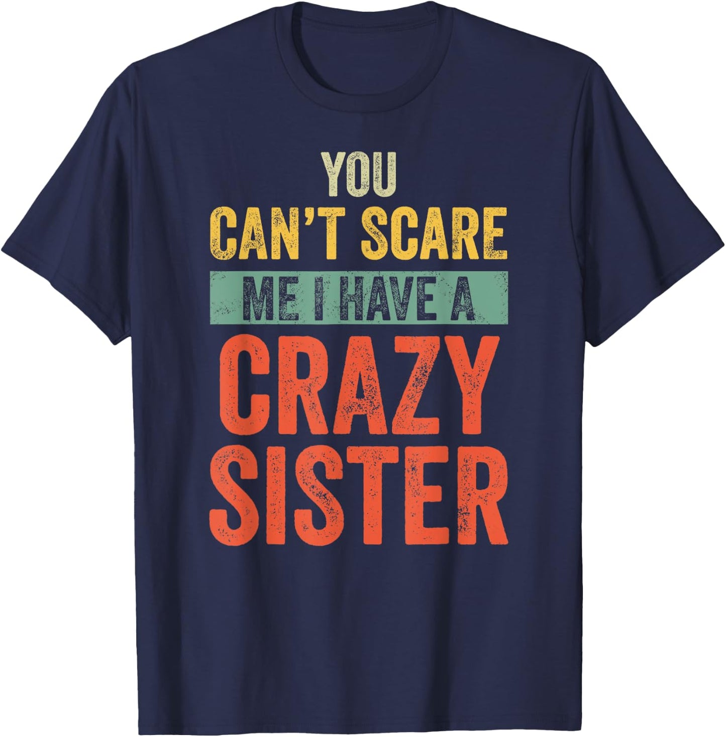 Halloween You Can't Scare Me I Have A Crazy Sister Funny T-Shirt - T-Shirt | Navy