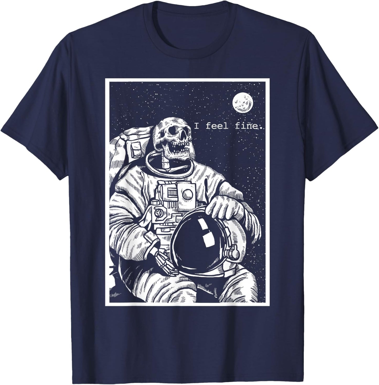 Skeleton Astronaut in Space I Feel Fine Dark Humor Black T-Shirt - T-Shirt | Navy
