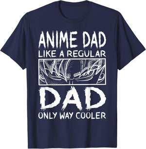 Anime Dad Like A Regular Dad Only Way Cooler Anime T-Shirt - T-Shirt | Navy