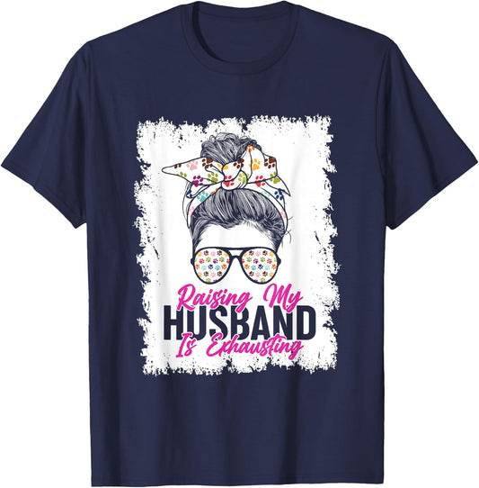 Raising My Husband Is Exhausting Messy Bun Glassess T-Shirt - T-Shirt | Navy