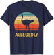 Vintage Allegedly Ostrich Retro - Ostrich Lover Gift T-Shirt - T-Shirt | Navy
