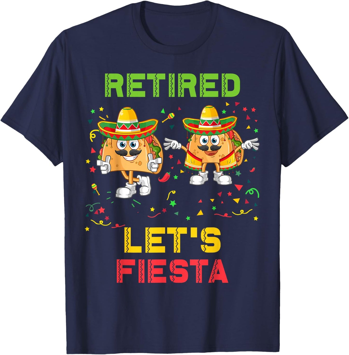 Let's Fiesta Tacos Retirement Mexicano Retired Cinco De Mayo T-Shirt - T-Shirt | Navy
