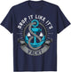Sailing Shirt Drop It Like Its Yacht Funny Sailor T-Shirt - T-Shirt | Navy