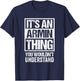 It's an Armin Thing You Wouldn't Understand T-Shirt - T-Shirt | Navy