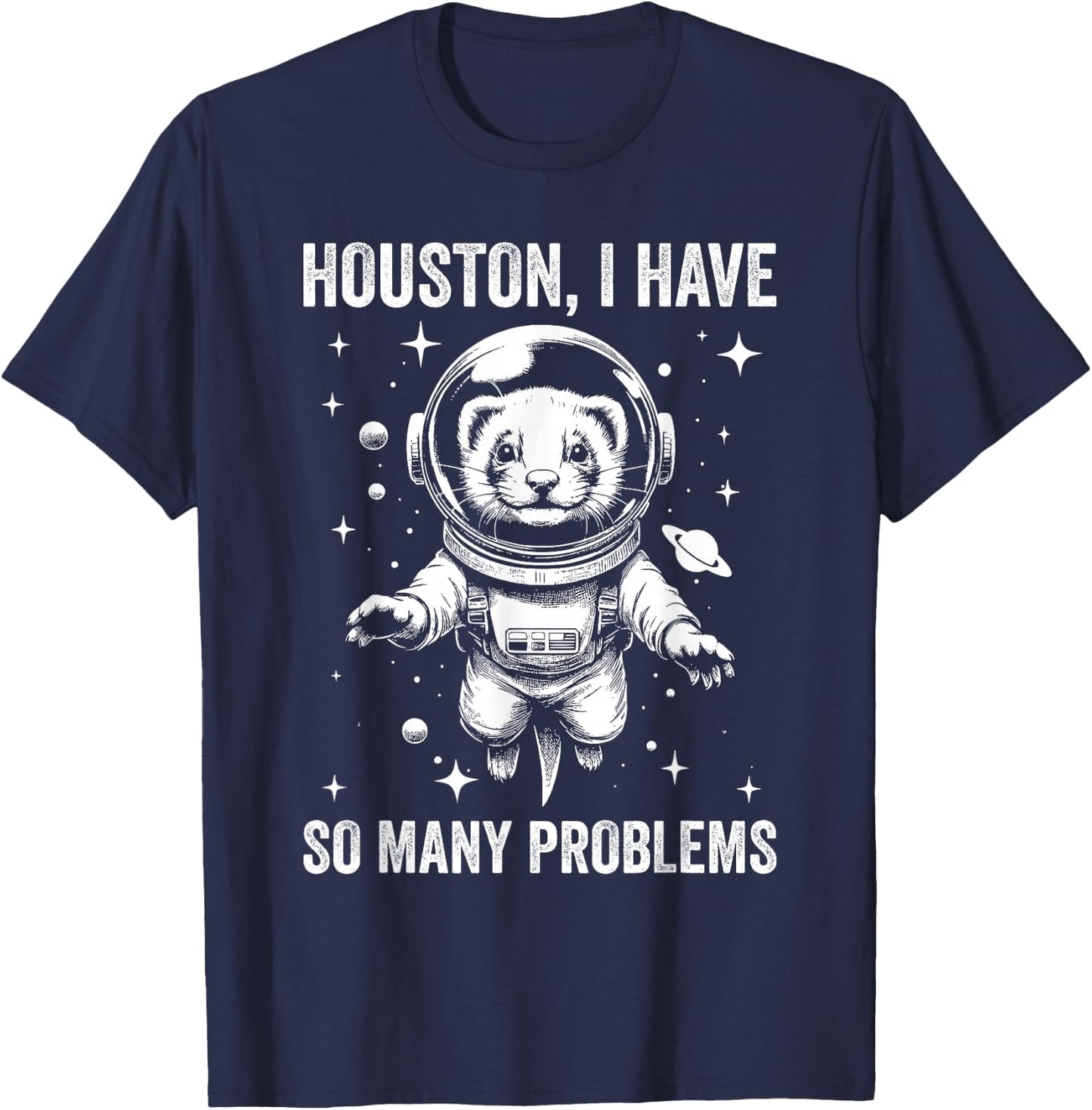 Ferret Dad Mom Space - Houston Problem Ferret T-Shirt - T-Shirt | Navy