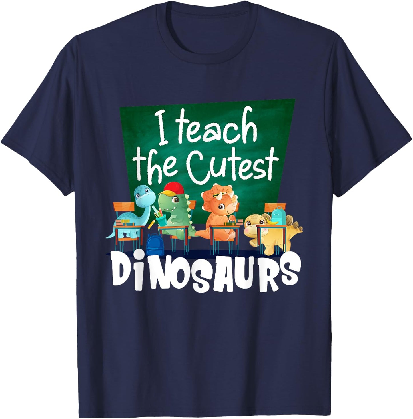 I Teach The Cutest Dinosaurs Back To School T-Shirt - T-Shirt | Navy