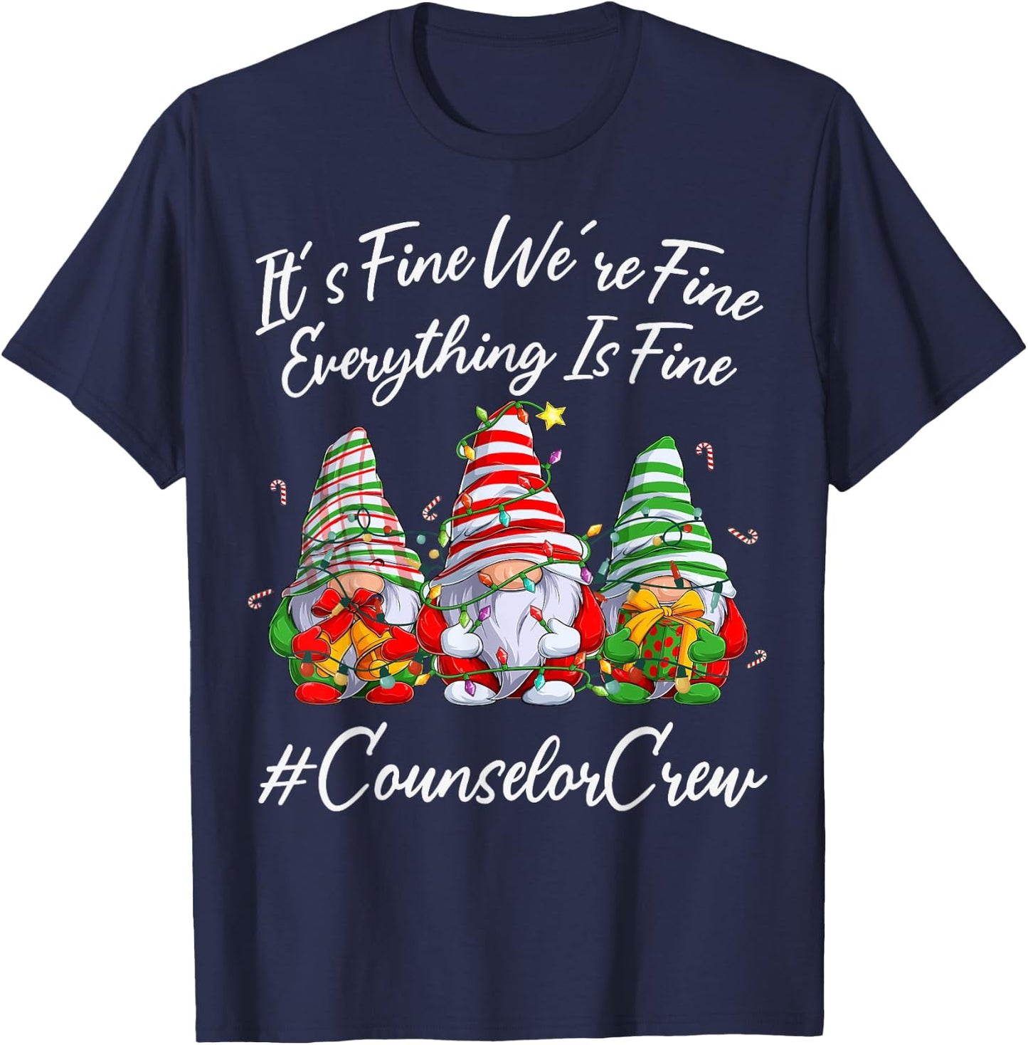 Counselor Crew Xmas Everything Is Fine Christmas Gnomie T-Shirt - T-Shirt | Navy