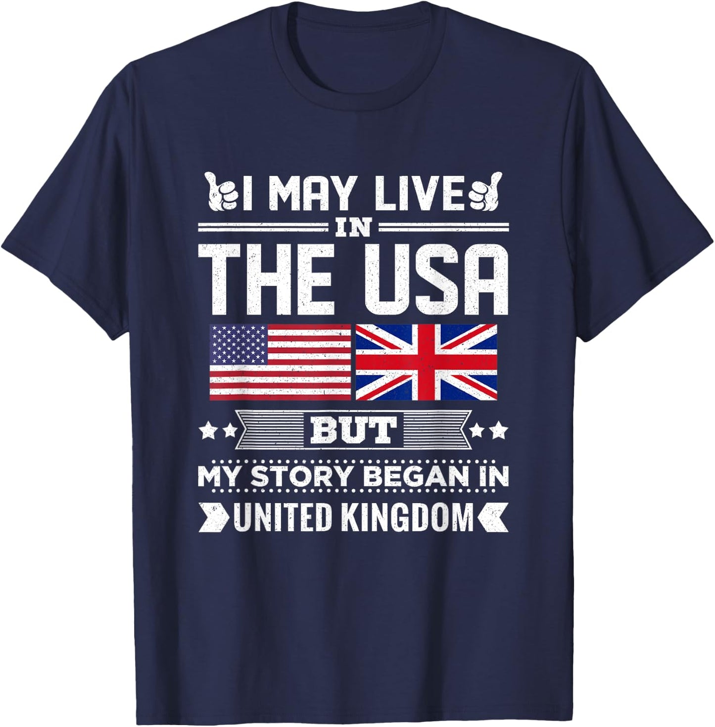 I May Live In USA But My Story Began In UK Flag T-Shirt - T-Shirt | Navy