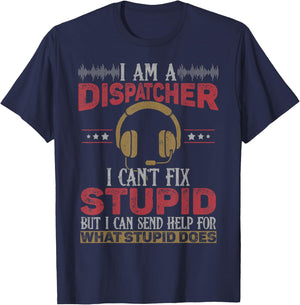 Funny 911 Dispatcher Can't Fix Stupid Dispatch Gifts T-Shirt - T-Shirt | Navy