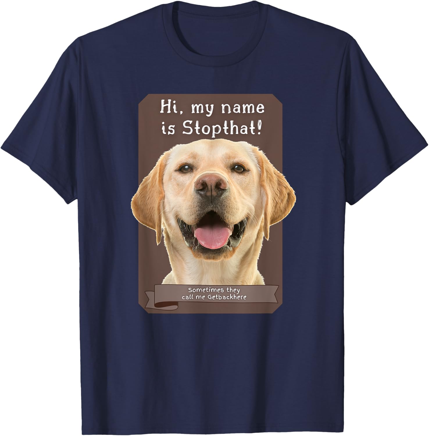 My Name Is Stopthat Funny Hyper Yellow Lab Labrador Dog Women T-Shirt - T-Shirt | Navy