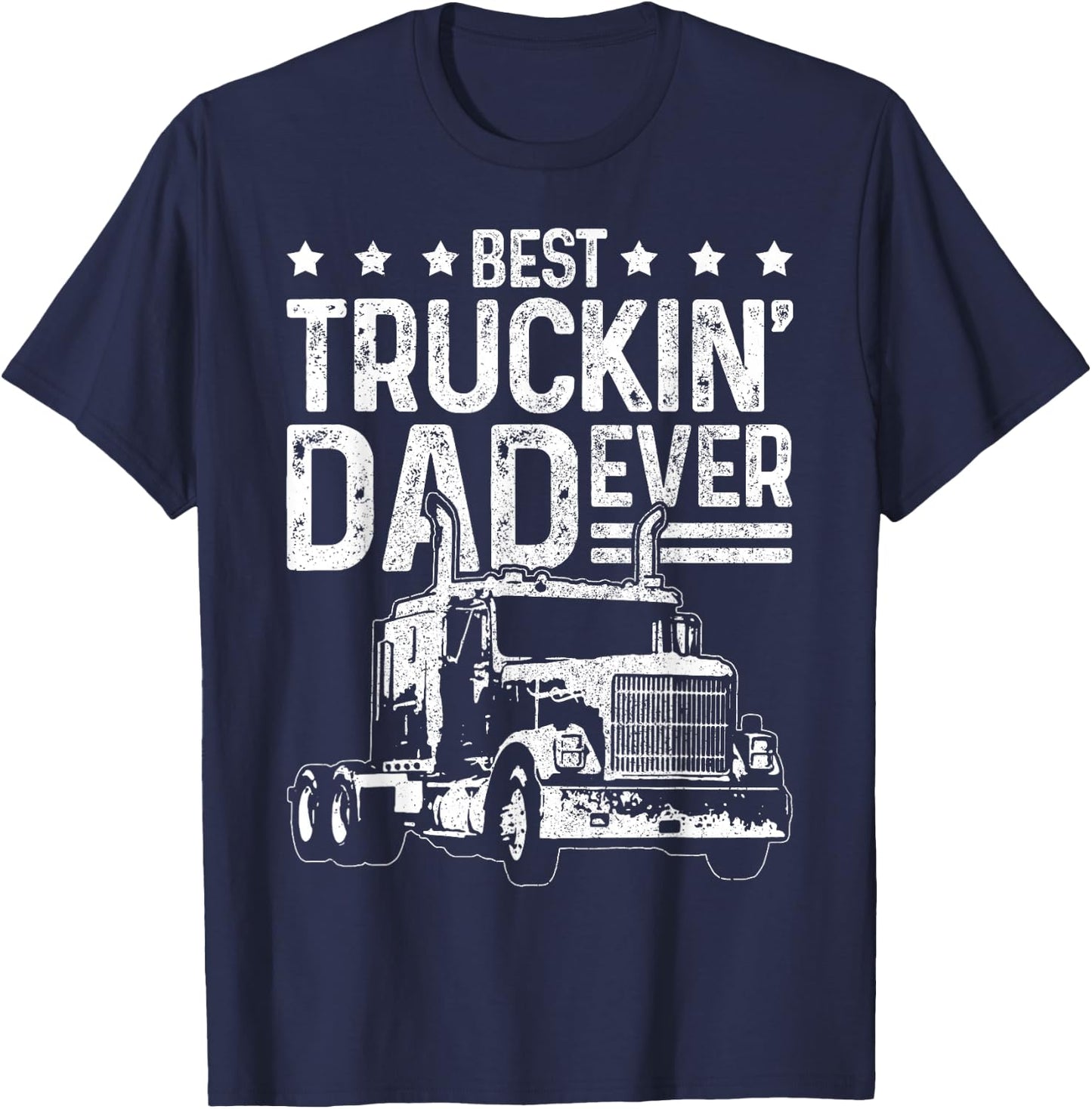 Best Truckin' Dad Ever Truck Driver Father's Day Gift T-Shirt - T-Shirt | Navy
