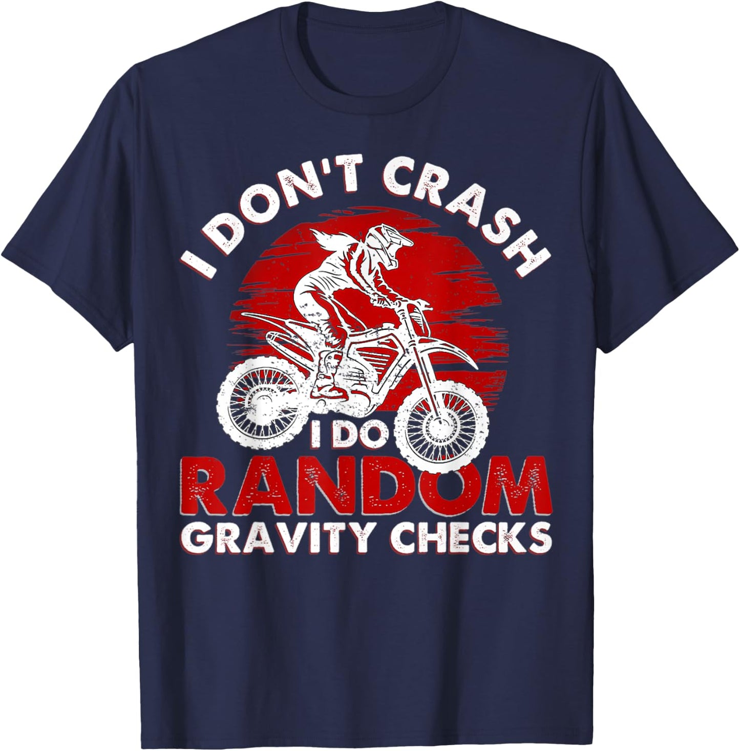 I Don't Crash I Do Random Gravity Checks T-Shirt - T-Shirt | Navy