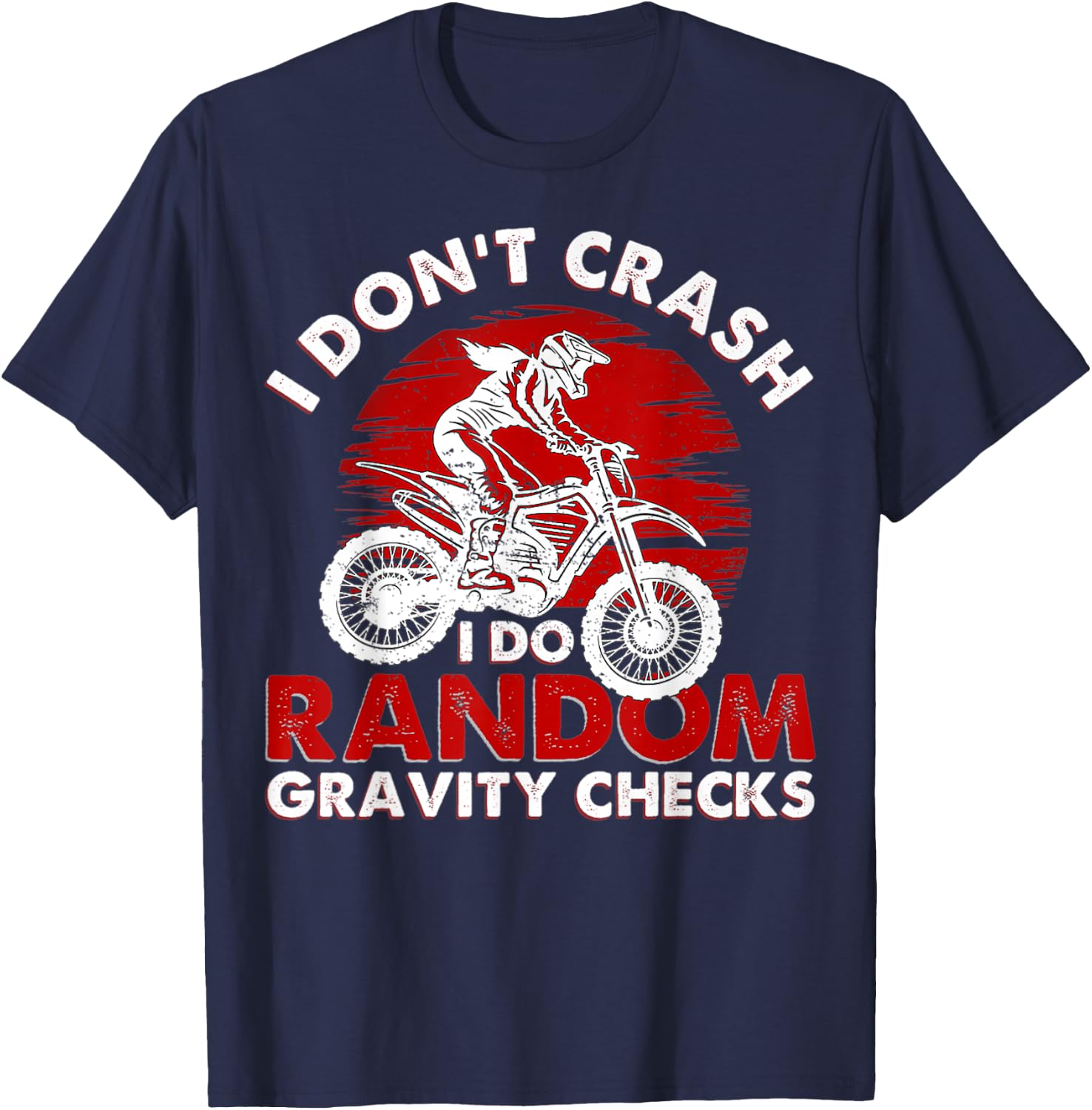I Don't Crash I Do Random Gravity Checks T-Shirt - T-Shirt | Navy