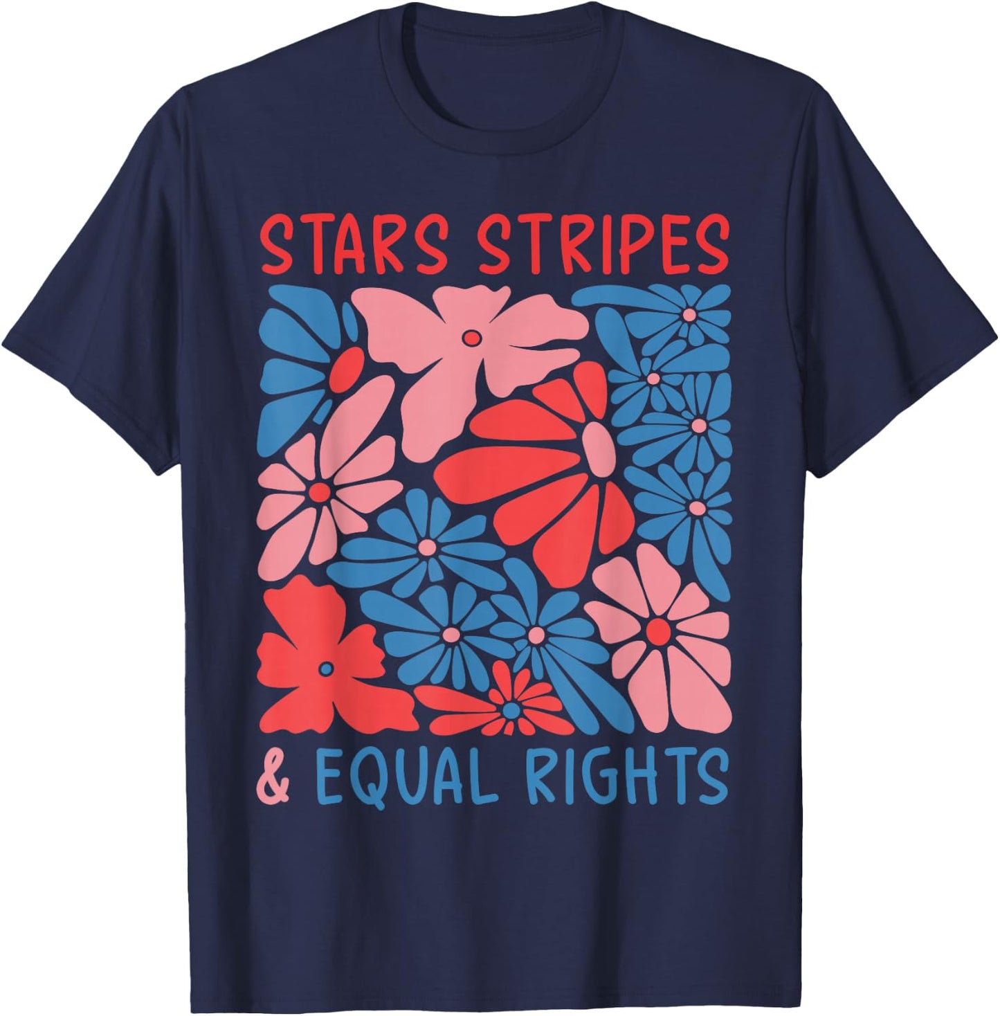 Stars Stripes and Equal Rights 4th of July Women's Rights T-Shirt - T-Shirt | Navy