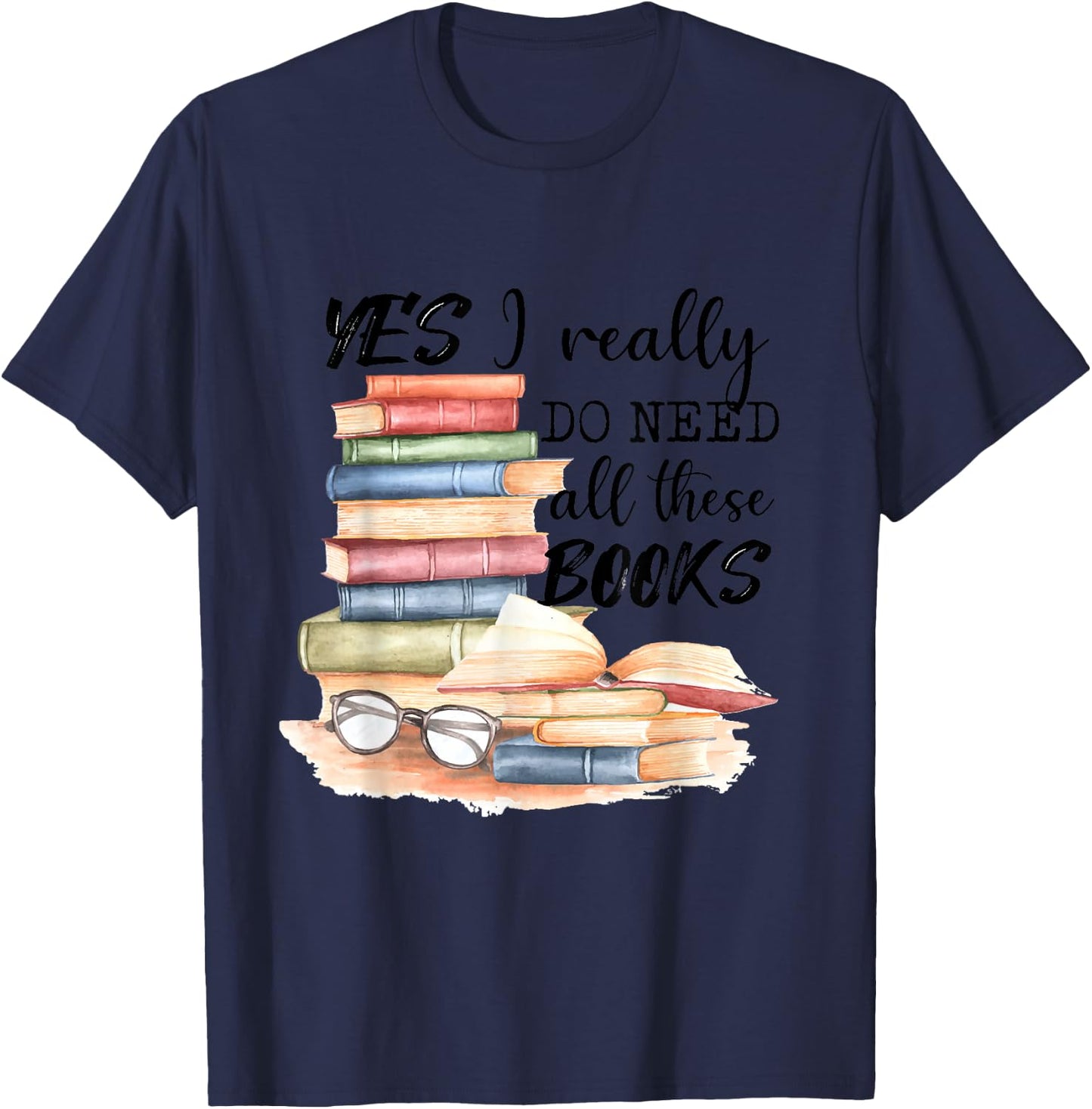 Yes, I really need all these books T-Shirt - T-Shirt | Navy
