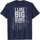I Like Big Guns And I Cannot Lie - USA Gun Flag - ON BACK T-Shirt - T-Shirt | Navy