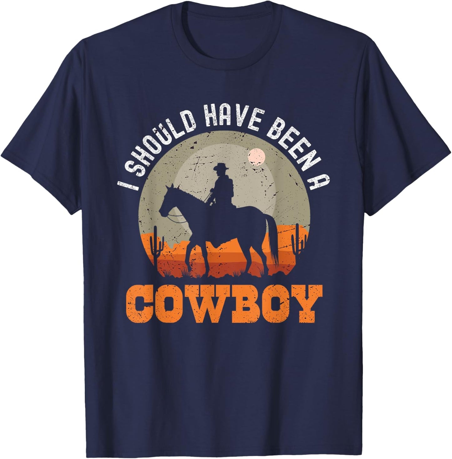 Vintage I Should Have Been A Cowboy T-Shirt - T-Shirt | Navy