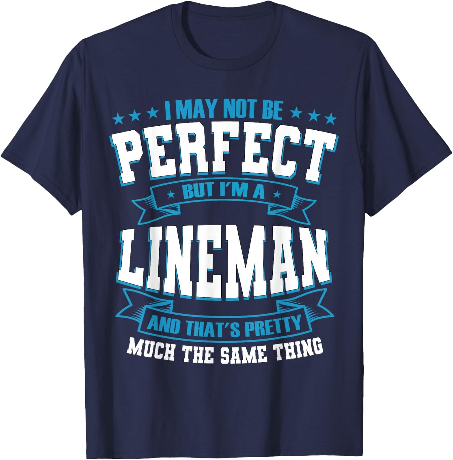 I May Not Be Perfect But I'm A Lineman T-Shirt - T-Shirt | Navy