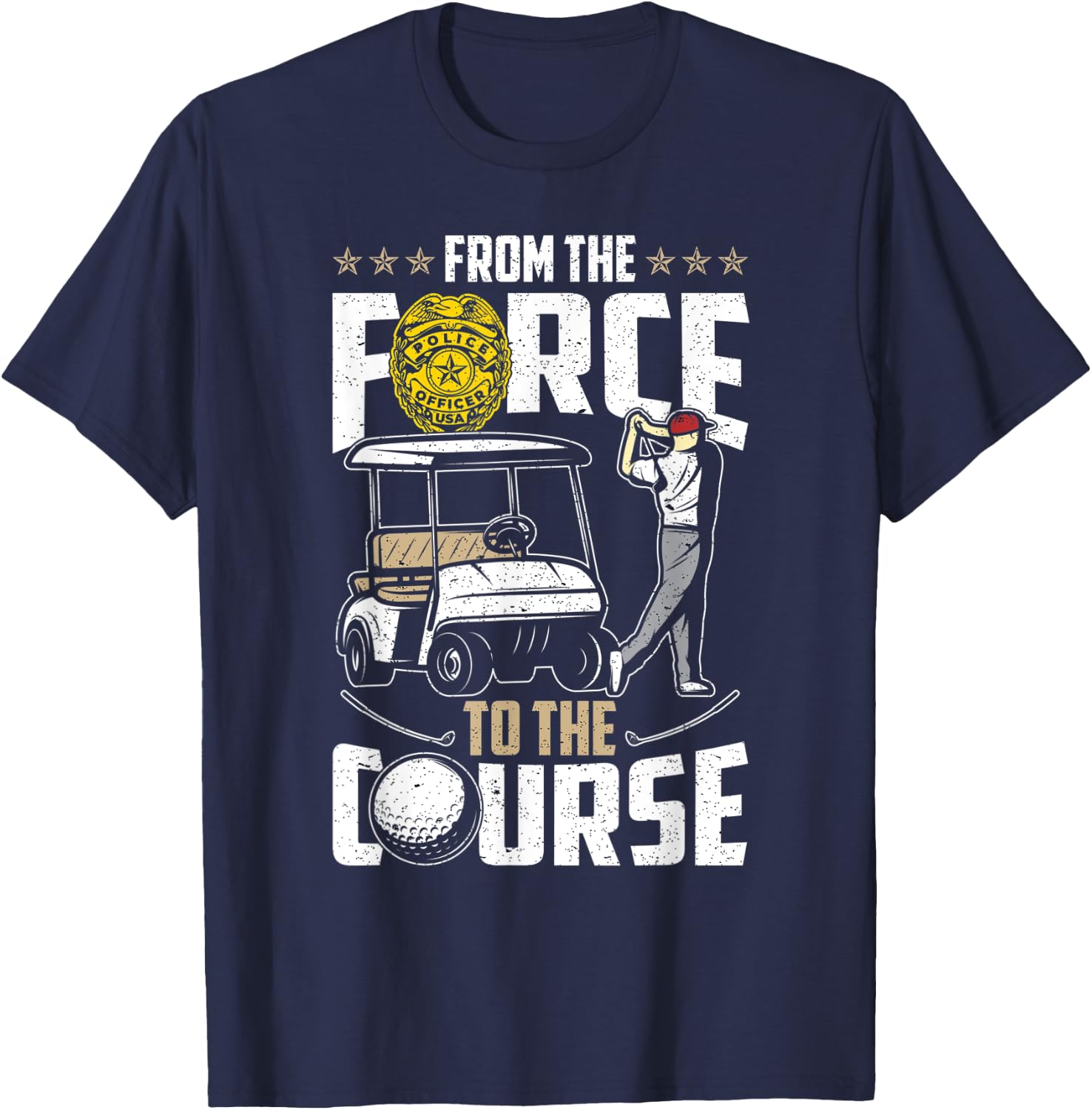 From The Force To The Course - Retired Police Officer Golf T-Shirt - T-Shirt | Navy