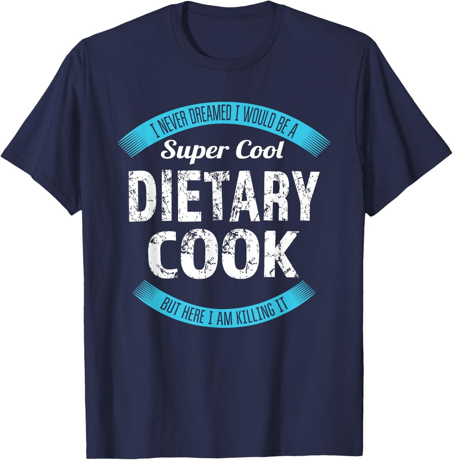 Dietary Cook Funny Appreciation Service Worker T-Shirt - T-Shirt | Navy