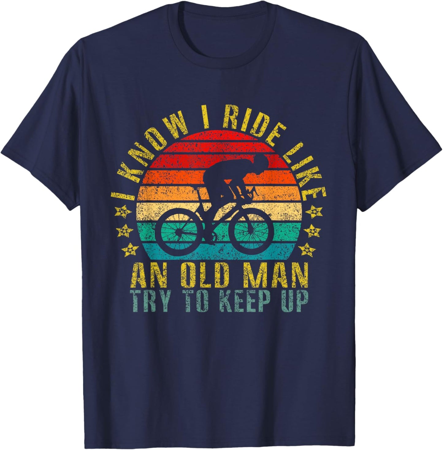 I Know I Ride Like an Old Man Try to Keep Up Funny Retro T-Shirt - T-Shirt | Navy