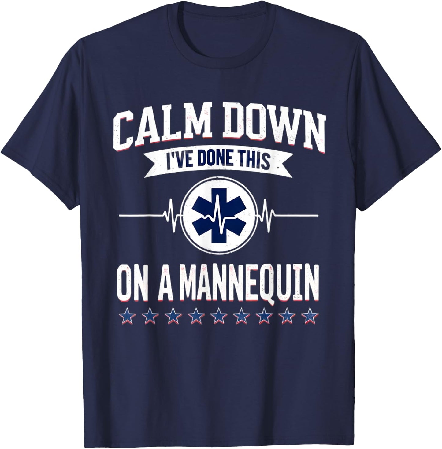 Calm Down I've Done This On A Mannequin Funny EMT Paramedic T-Shirt - T-Shirt | Navy