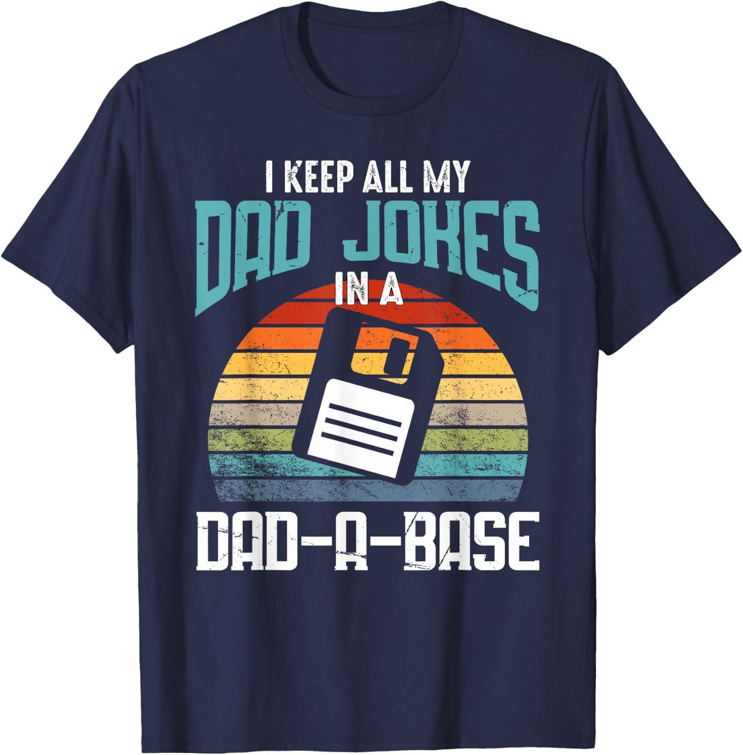 Funny Dad Jokes Database Pun Best Dad Humor Fathers Day T-Shirt - T-Shirt | Navy