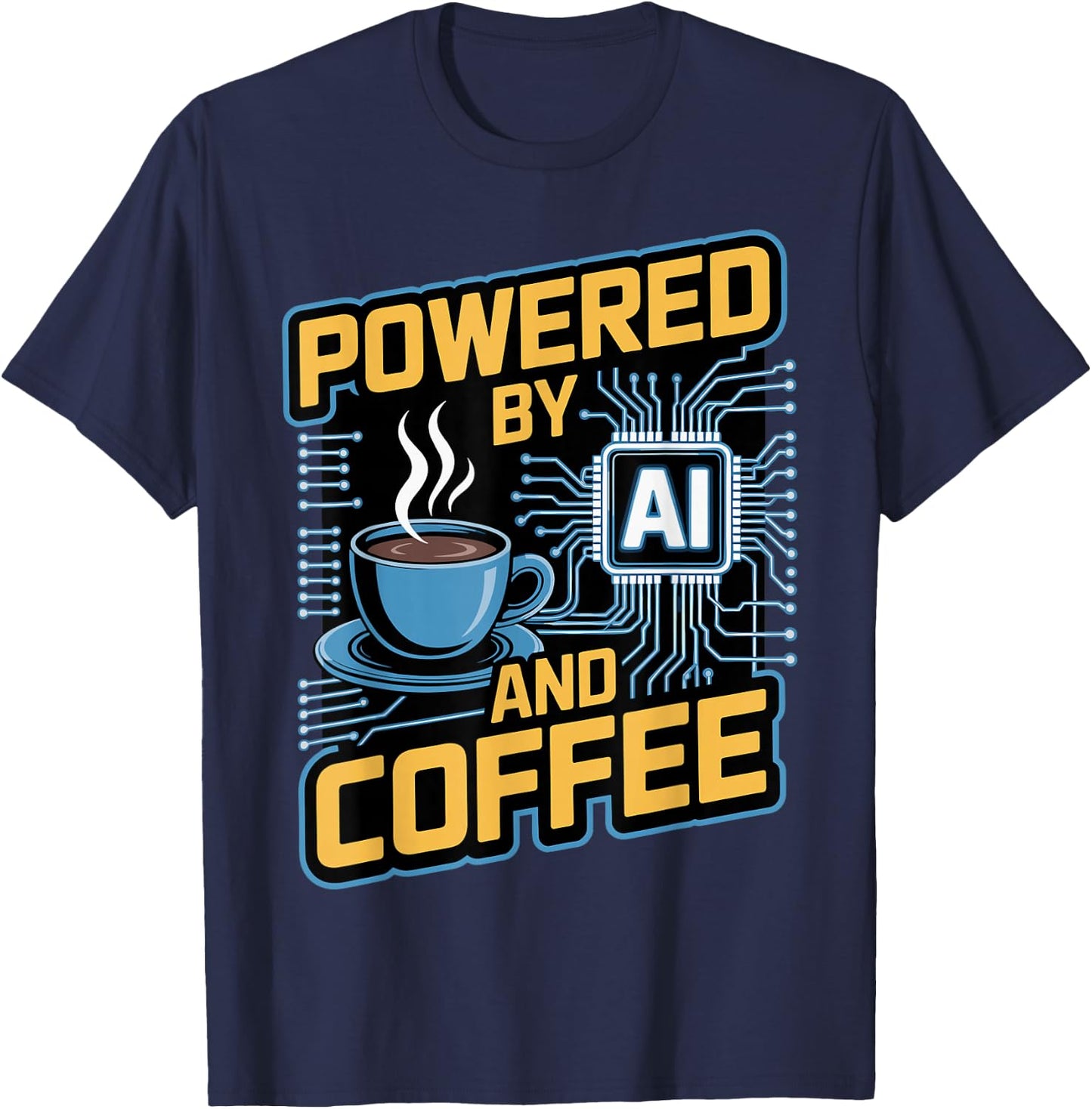 Prompt Engineer Tech Developer Geek Powered by AI and Coffee T-Shirt - T-Shirt | Navy