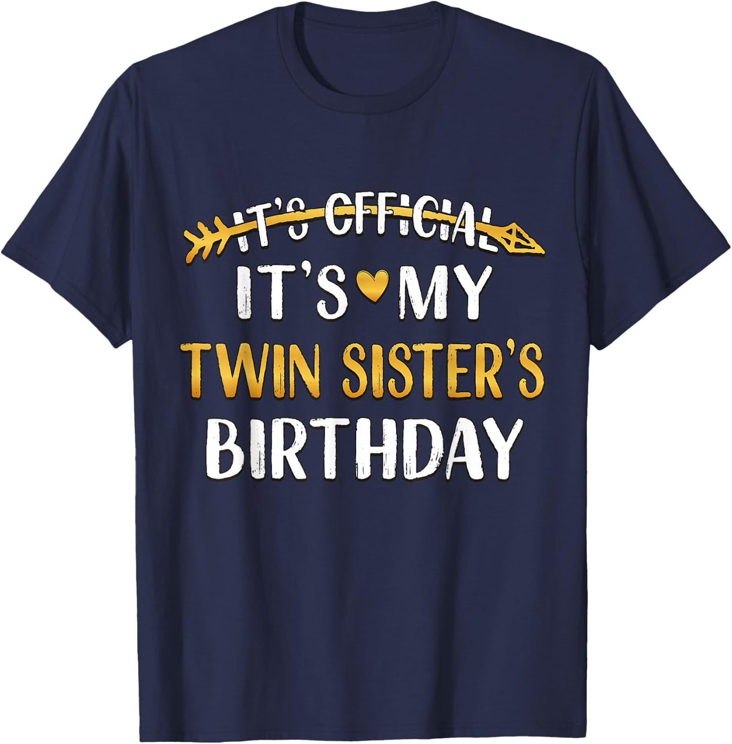 It's Official It's My Twin Sister's Birthday Idea T-Shirt - T-Shirt | Navy