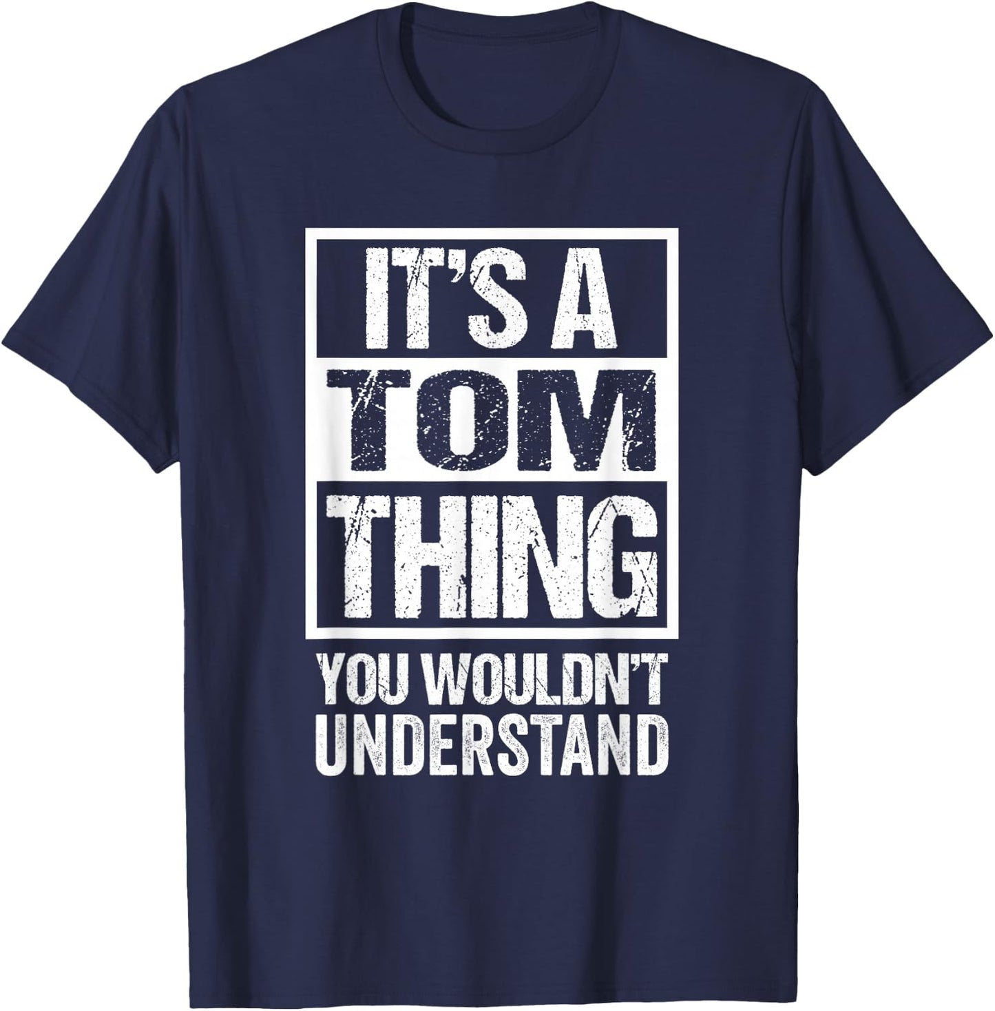 It's A Tom Thing You Wouldn't Understand T-Shirt - T-Shirt | Navy