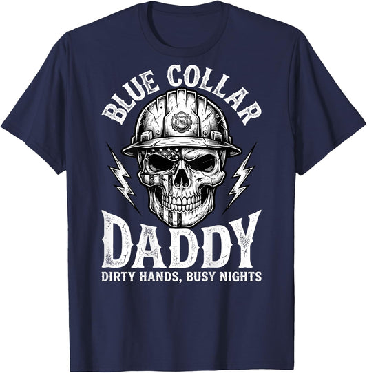 Blue Collar Daddy - Dirty Hands, Busy Night (On Back) T-Shirt - T-Shirt | Navy