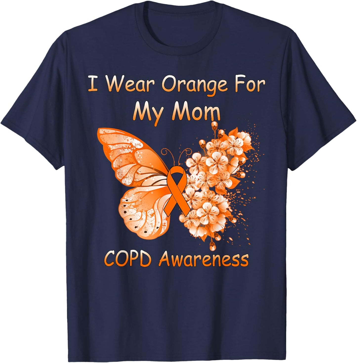 Butterfly I Wear Orange For My Mom COPD Awareness T-Shirt - T-Shirt | Navy