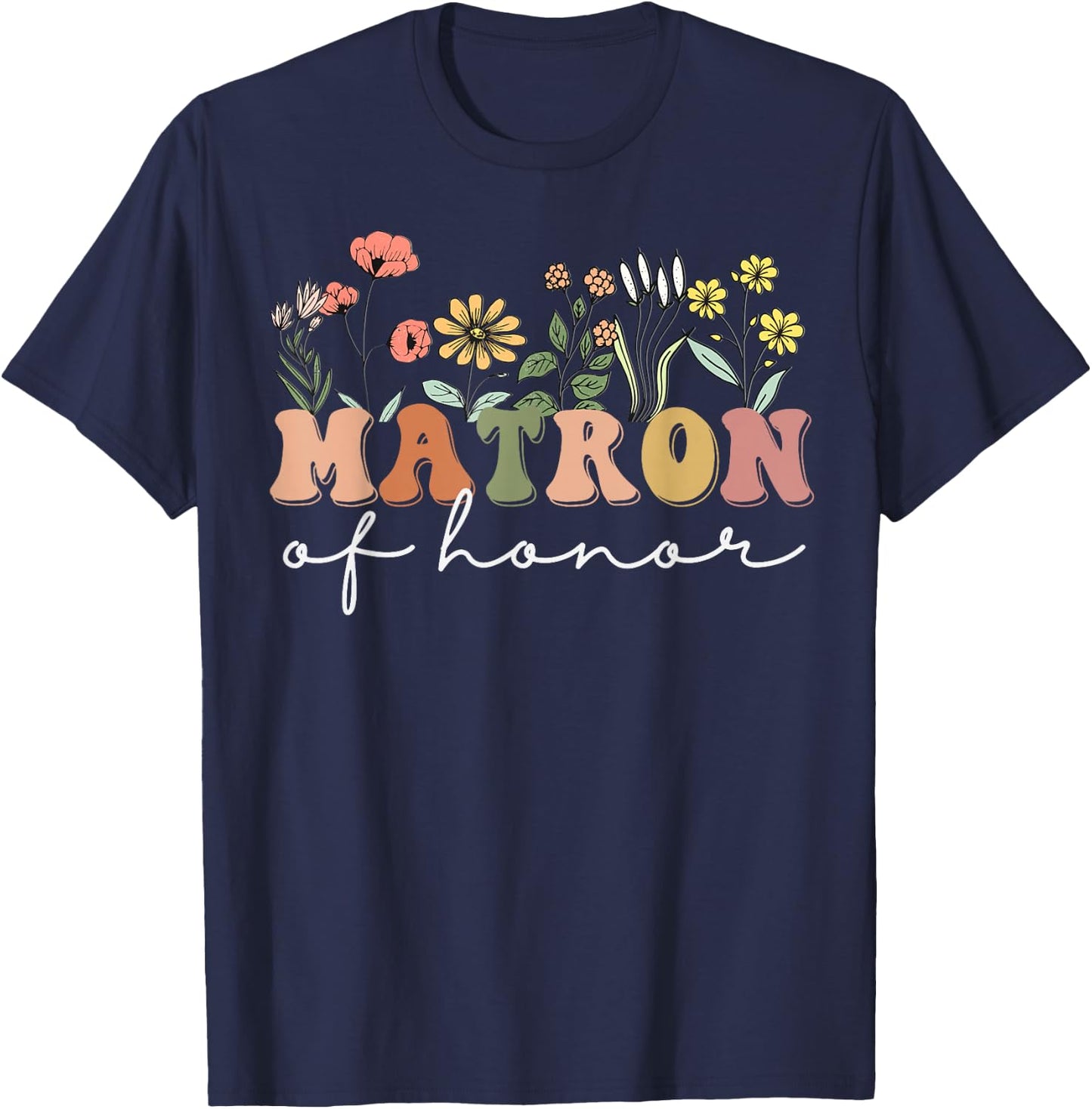 Matron of Honor Bachelorette Party Wildflower Bridesmaids T-Shirt - T-Shirt | Navy