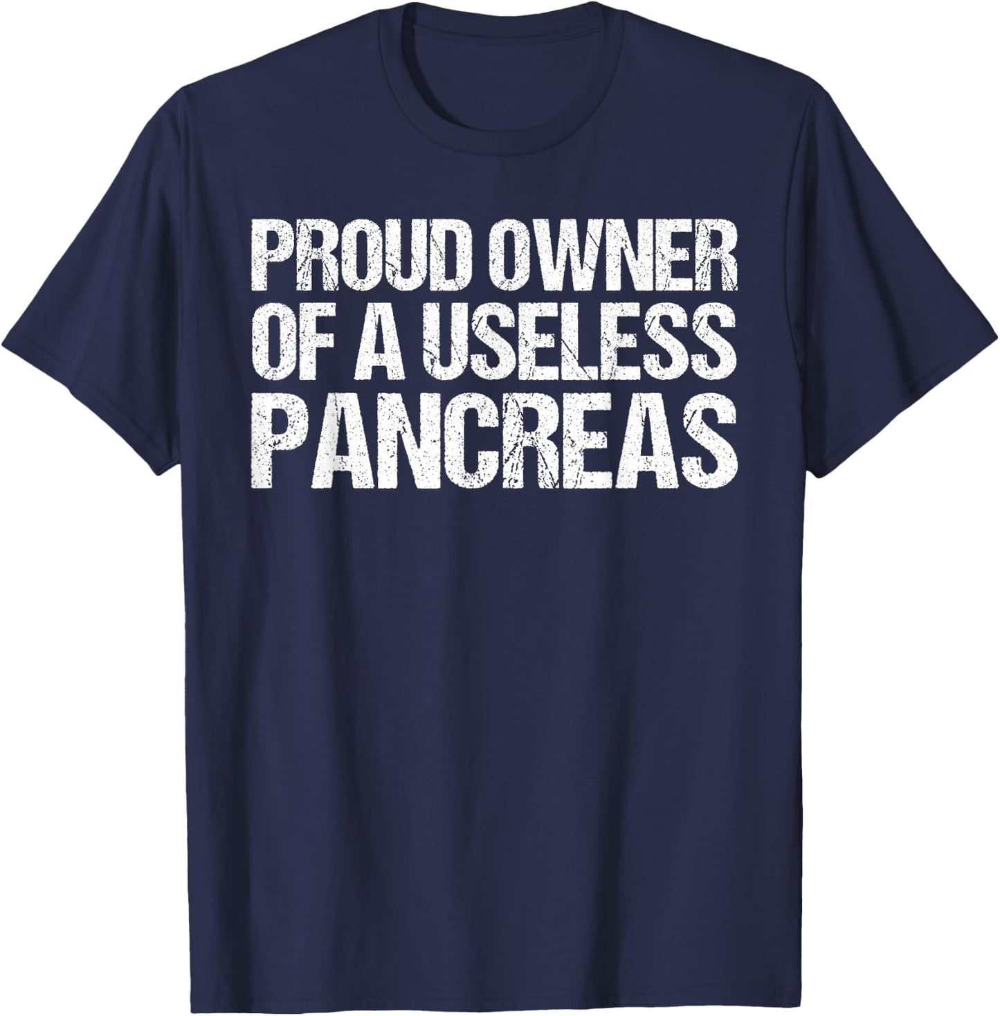 Proud Owner Of A Useless Pancreas Shirt Diabetes Awareness T-Shirt - T-Shirt | Navy