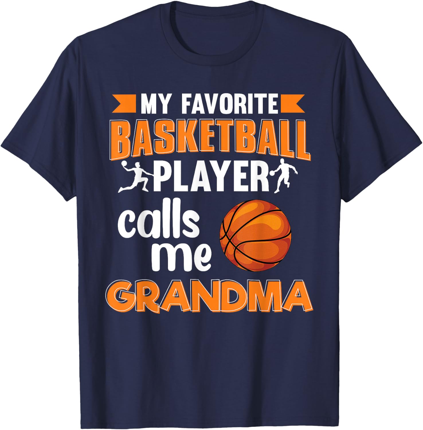 My Favorite Basketball Player Calls Me Grandma Basketball T-Shirt - T-Shirt | Navy