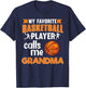 My Favorite Basketball Player Calls Me Grandma Basketball T-Shirt - T-Shirt | Navy