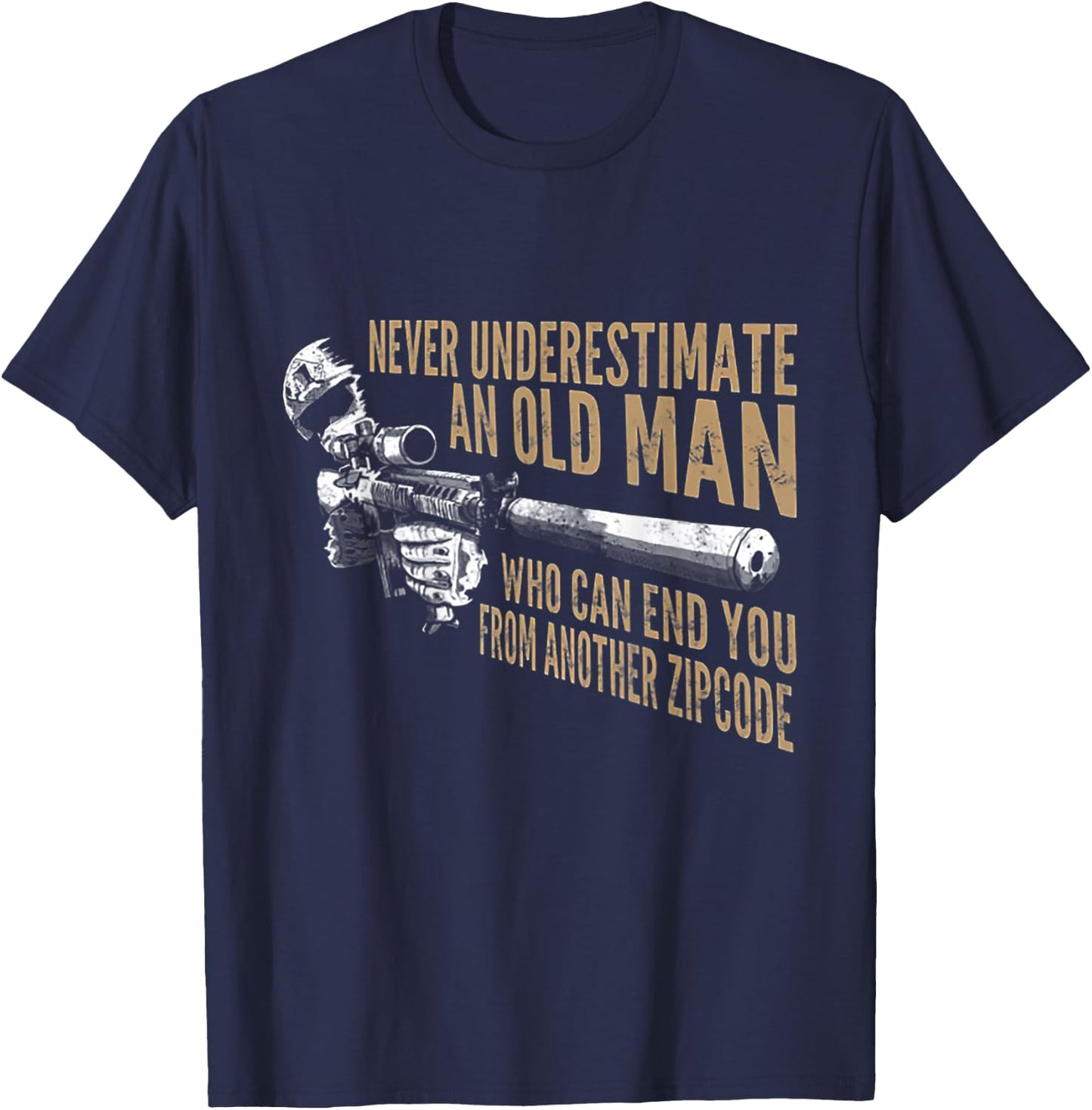 Never Underestimate An Old Man Who Can End You From Zip Code T-Shirt - T-Shirt | Navy